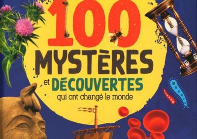 100 mystères et découvertes qui ont changé le monde